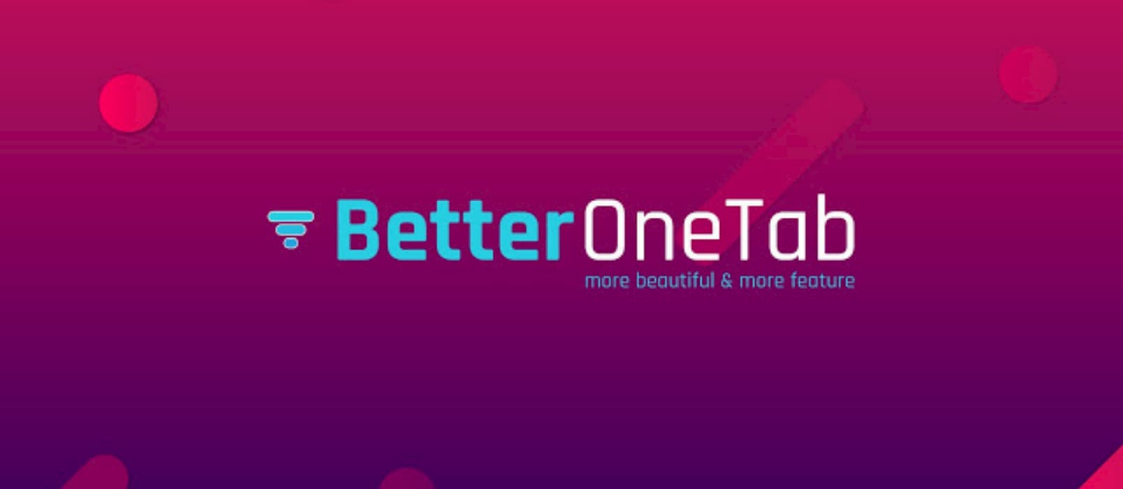 Better OneTab - 一个功能更多的 OneTab 扩展，用来管理 Chrome 多标签页 1